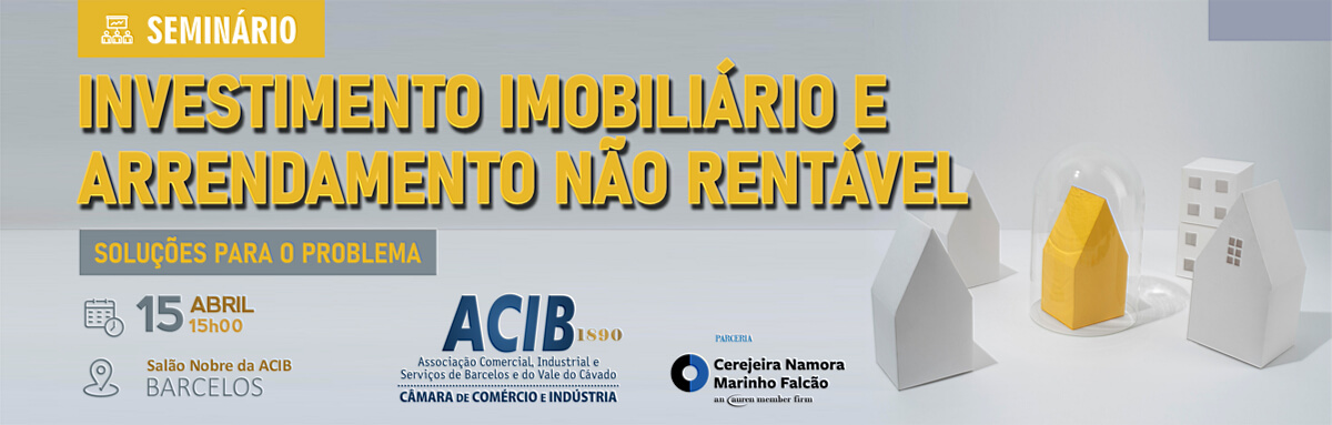 ACIB-CCI | Seminário Investimento Imobiliário e Arrendamento Não Rentável